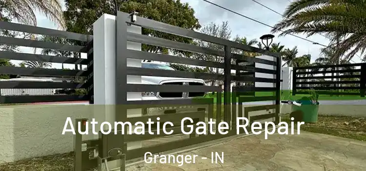 Automatic Gate Repair Granger - IN