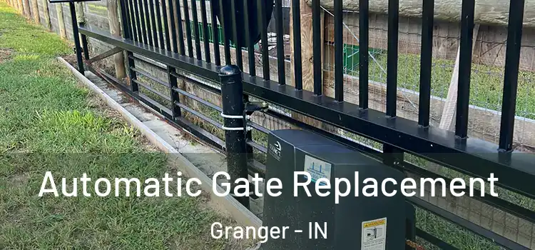 Automatic Gate Replacement Granger - IN