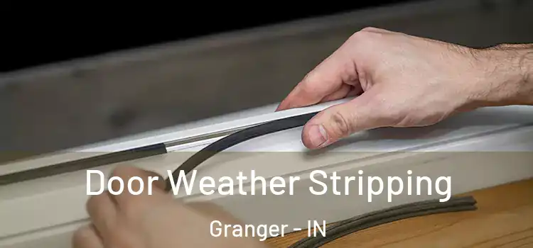 Door Weather Stripping Granger - IN