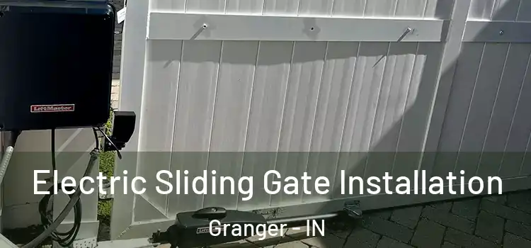 Electric Sliding Gate Installation Granger - IN