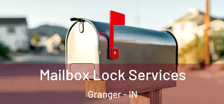 Mailbox Lock Services Granger - IN